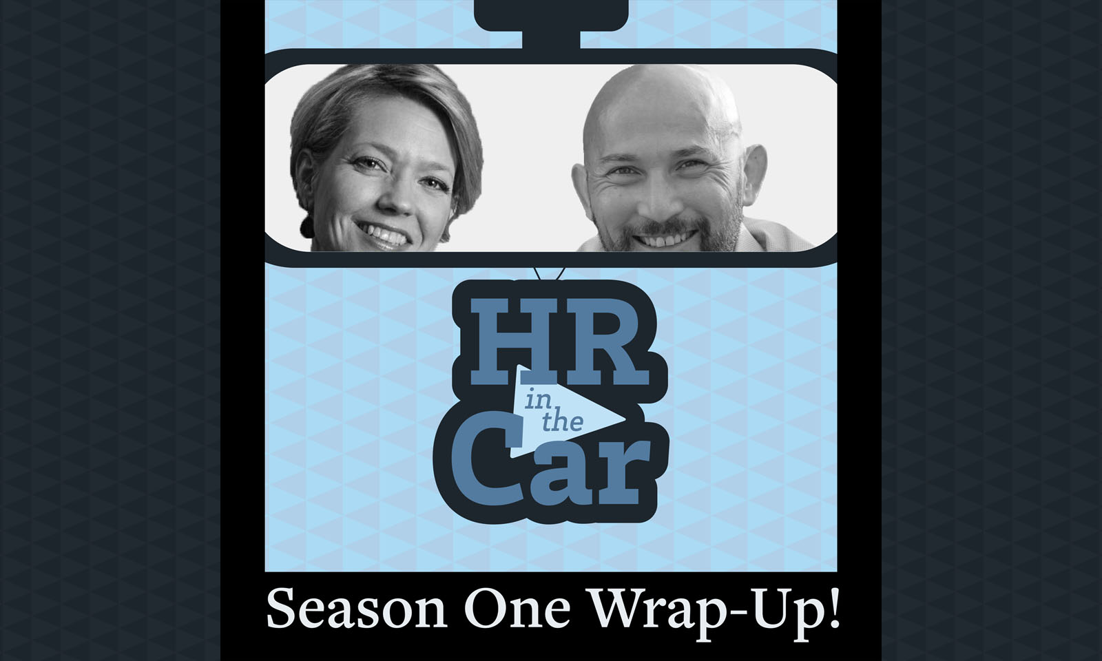 HR in the Car - Episode 27: "It's a Wrap!" (Season 1: Wrap-Up Roundtable)
