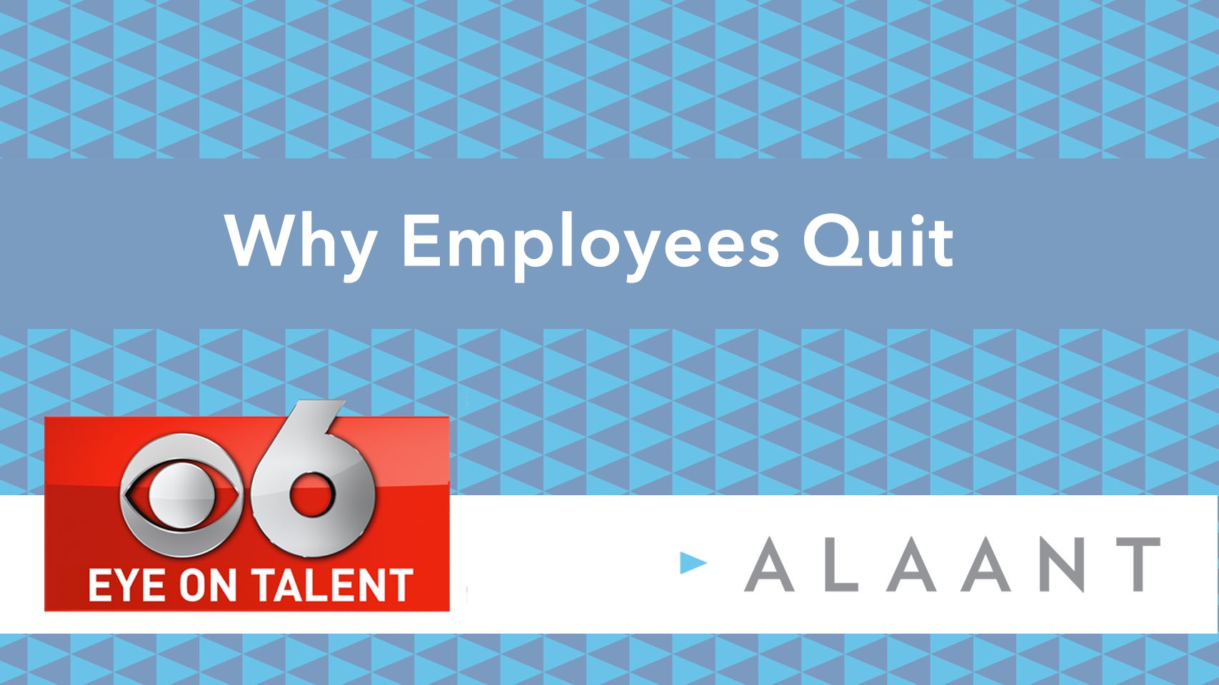 Eye on Talent: Why Employees Quit