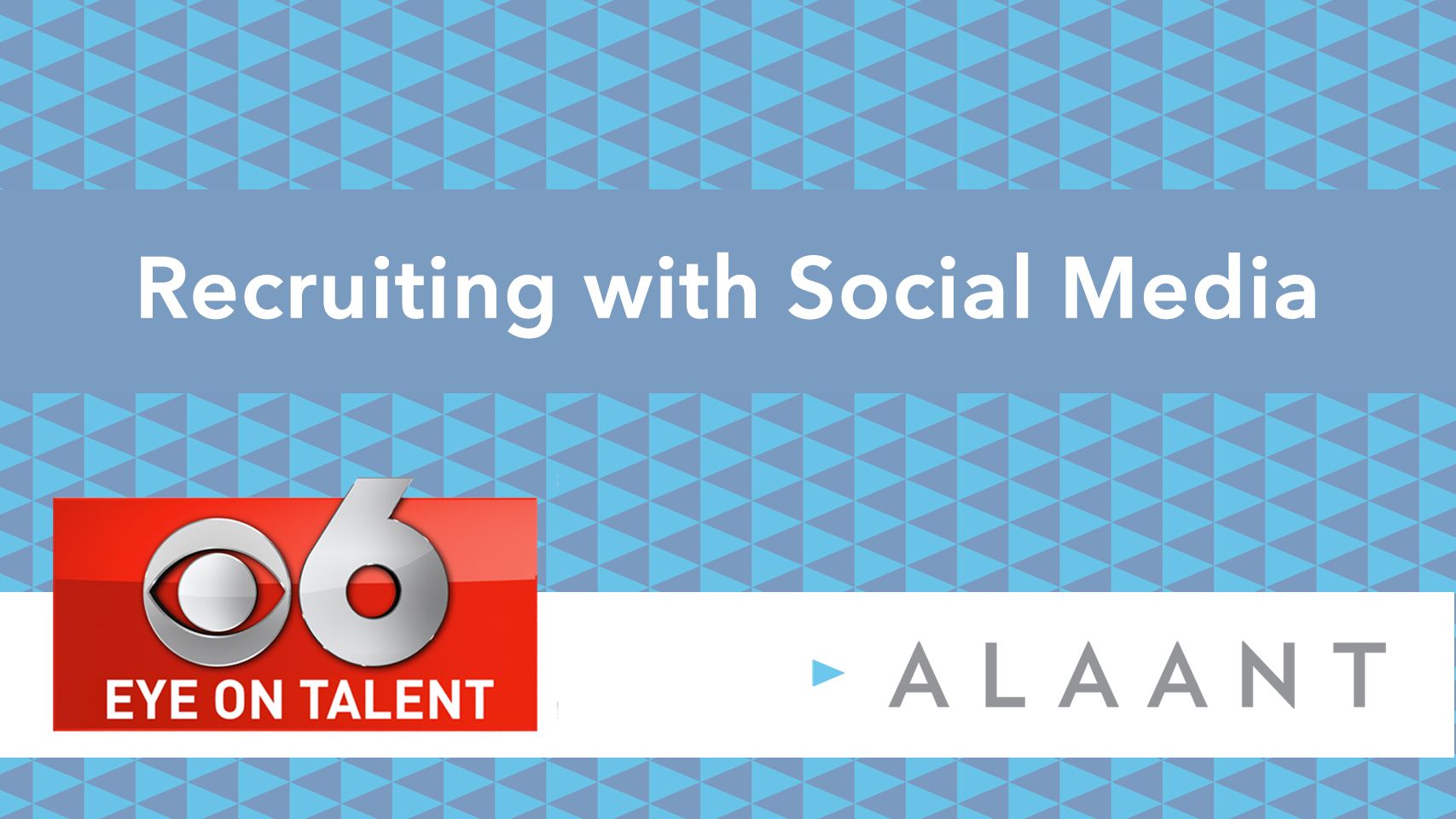 Alaant Eye on Talent: Recruiting with Social Media
